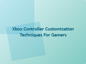 Xbox Controller Customization Techniques for Gamers