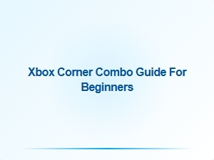 Xbox Corner Combo Guide for Beginners