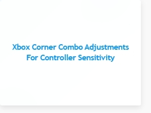 Xbox Corner Combo Controller Sensitivity Tips